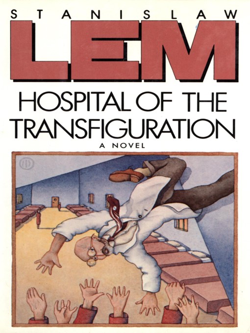 Title details for Hospital Of The Transfiguration by Stanislaw Lem - Available